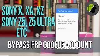 Remove Disable Bypass google account Sony Xperia X, XA, XZ, Z5 Android 6.0.1 newest method