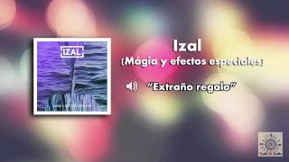 Izal - Extraño regalo (Magia y efectos especiales) || TEI