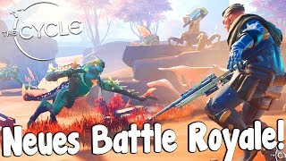 Das NEUE Battle Royale (MIT ALIENS!) - The Cycle (Closed Beta)