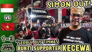 Simon Out! Supporter "Serbu" Bus Timnas, Kecewa Berat! GWS Timnas!  Indonesia vs Vietnam -Part 2