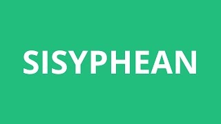 How To Pronounce Sisyphean - Pronunciation Academy