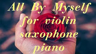 All by myself score notes for violin saxophone piano (ноты для скрипки, саксофона и фортепиано)