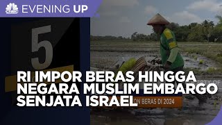 RI Bisa Impor Beras Di 2024 Hingga Negara Muslim Embargo Senjata Israel