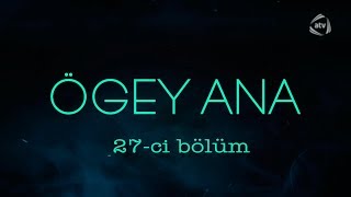 Ögey ana (27-ci bölüm)