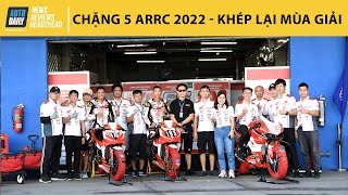 Chặng 5 ARRC 2022: Khép lại một mùa giải an toàn