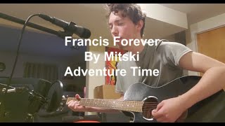 [Francis Forever] By Mitski || Adventure Time || Acoustic Cover
