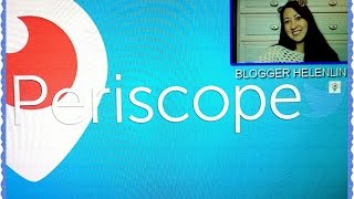 Periscope|Мои первые впечателения|Прямая трансляция|Blogger HelenLin