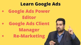 PPC Lecture 12 | Google Ads Power Editor | Google Ads Client Manager | Re-Marketing