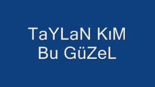 TaYLaN KiM Bu GüZeL