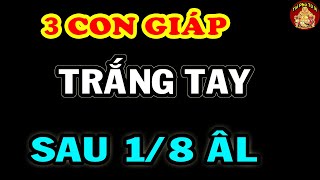 Cảnh Báo 3 Con Giáp ĐEN - CỰC ĐEN Sau 1/8 ÂL Vỡ Nợ Trắng Tay Nếu Không Biết Điều Này