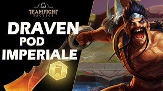 DRAVEN POD 4 IMPERIALE - TEAMFIGHT TACTICS