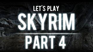 Let's Play Skyrim - Part 4: To The Mountains.