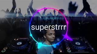 superstar dj remix song by dj naveen