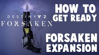 Destiny 2 - HOW TO GET READY FOR FORSAKEN EXPANSION!