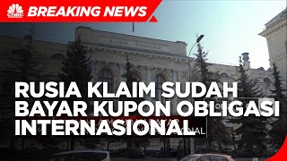 Breaking News: Rusia Klaim Sudah Bayar Kupon Obligasi Internasional