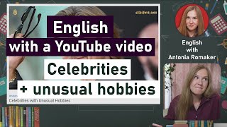 English with video - Celebrities and their unusual hobbies, English with native speakers