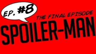 SPOILER-MAN - ep. #08 - "The Game is Over"