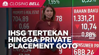 Market Focus: IHSG Tertekan Jelang RDG BI Hingga Private Placement GOTO