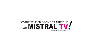 Mistral TV Drôme Ardèche - Le LIVE