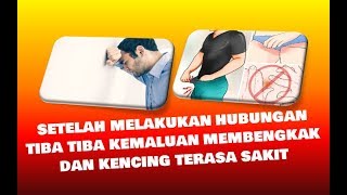setelah melakukan hubungan tiba tiba kemaluan membengkak dan kencing terasa sakit