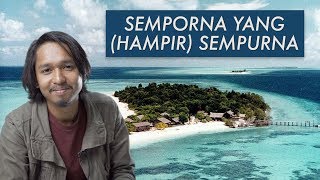 Semporna yang (Hampir) Sempurna
