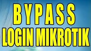 Bypass Login Mikrotik