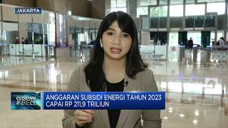Anggaran Subsidi Energi Tahun 2023 Capai Rp 211,9 Triliun