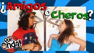 ¿Amigos O Cheros? [Parte 2]