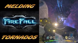 FIREFALL - How to deal with a Melding TORNADO (and get the most of it)