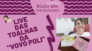 Live Toalha da Vovó Poli Video 391 Minha mãe tem Alzheimer