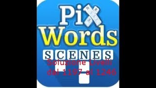 Soluzioni PixWords Scenes - livelli 1197-1246