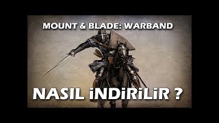 MOUNT AND BLADE WARBAND NASIL İNDİRİLİR (TÜRKÇE YAMA + KURULUM)