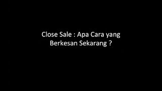 Apa Cara Close Sale yang Berkesan Sekarang