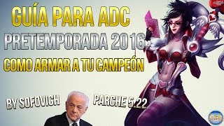 Guía para ADC | Pretemporada 2016: Parche 5.22