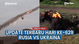 UPDATE HARI KE-629 Perang Rusia vs Ukraina, Granat Aktif Rusia Lenyapakn Puluhan Musuh