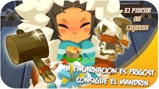 [DOFUS] Encarnaciones Frigost: Consigue el Mandrín | Martillo de fuerza