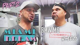 JP Performance - MIAMI DREAM | BMW M6 | Vossen Wheels | Part 2