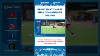 SHORT | Sebut Bukan Hasil Buruk PSM Tahan Imbang Dewa United, Bernardo Tavares: Saya Bangga!