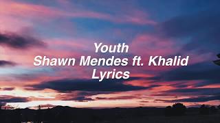 Youth || Shawn Mendes ft. Khalid Lyrics