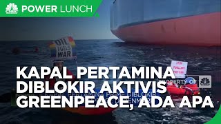 Kapal Pertamina Diblokir Aktivis Greenpeace, Ada Apa?
