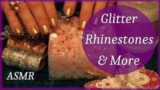 ASMR ~ GLITTER ~ RHINESTONES & MORE