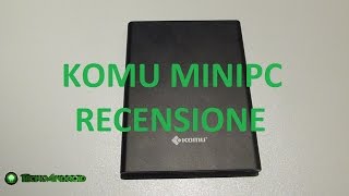 Komu MiniPC - Recensione del primo mini pc italiano