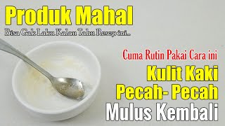 TAK PERLU PERAWATAN DOKTEL... CUKUP 5 MENIT CARA MENGATASI KAKI PECAH PECAH DENGAN CEPAT