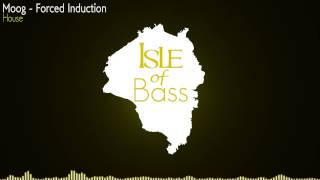 Moog - Forced Induction [House]