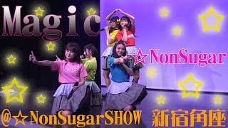 20190310 ☆NonSugar／ Magic @☆NonSugarSHOW 新宿角座