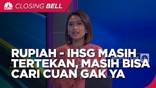Market Focus: IHSG - Rupiah Kian Tertekan, Cadev Masih Tebal