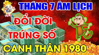 THÁNG 7 AAL TUỔI CANH THÂN 1980 SẼ GẶP VẬN MAY NÀO? CƠ HỘI NÀY SẼ GIÚP HỌ GIÀU CÓ THẾ NÀO