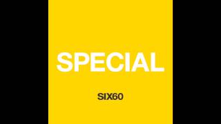SIX60 - SPECIAL