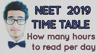 Tips to make time table/ how many hours to read for NEET AIIMS 2019