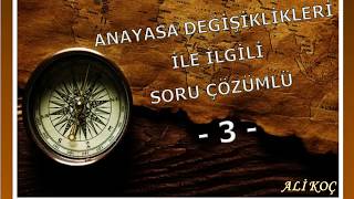 3) Anayasa Değişikliği Soru Çözümü - III - Ali Koç (2018)